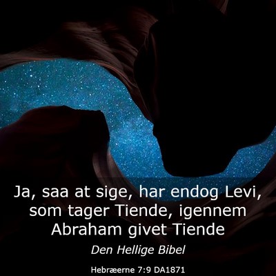 Picture 03 - Hebræerne 7:9 DA1871 - Ja, saa at sige, har endog Levi, som tager - Bible Verse Picture