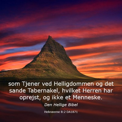 Picture 03 - Hebræerne 8:2 DA1871 - som Tjener ved Helligdommen og det sande - Bible Verse Picture