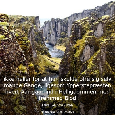 Picture 03 - Hebræerne 9:25 DA1871 - ikke heller for at han skulde ofre sig selv mange - Bible Verse Picture