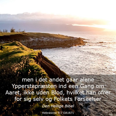 Picture 03 - Hebræerne 9:7 DA1871 - men i det andet gaar alene Ypperstepræsten ind - Bible Verse Picture