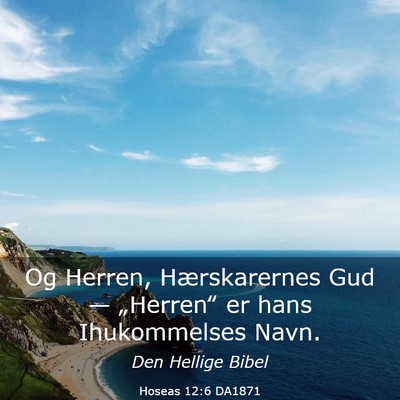 Picture 03 - Hoseas 12:6 DA1871 - Og Herren, Hærskarernes Gud — „Herren‟ er - Bible Verse Picture