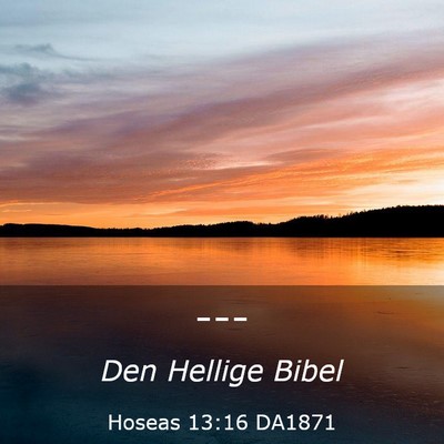 Picture 03 - Hoseas 13:16 DA1871 -  - Bible Verse Picture
