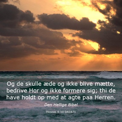 Picture 03 - Hoseas 4:10 DA1871 - Og de skulle æde og ikke blive mætte, bedrive - Bible Verse Picture