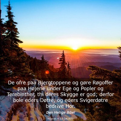 Picture 03 - Hoseas 4:13 DA1871 - De ofre paa Bjergtoppene og gøre Røgoffer paa - Bible Verse Picture