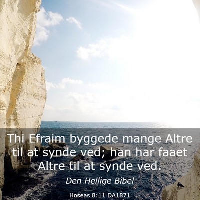 Picture 03 - Hoseas 8:11 DA1871 - Thi Efraim byggede mange Altre til at synde ved; - Bible Verse Picture