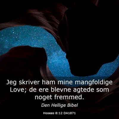 Picture 03 - Hoseas 8:12 DA1871 - Jeg skriver ham mine mangfoldige Love; de ere - Bible Verse Picture