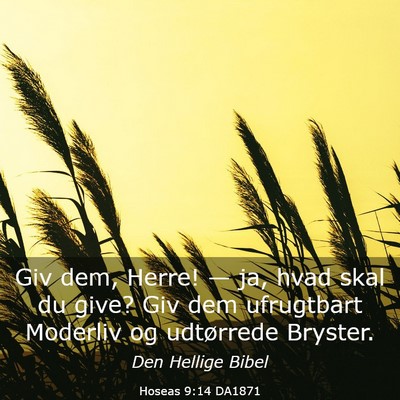 Picture 03 - Hoseas 9:14 DA1871 - Giv dem, Herre! — ja, hvad skal du give? Giv - Bible Verse Picture