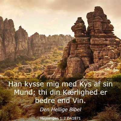 Picture 03 - Højsangen 1:2 DA1871 - Han kysse mig med Kys af sin Mund; thi din - Bible Verse Picture