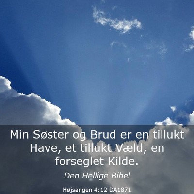 Picture 03 - Højsangen 4:12 DA1871 - Min Søster og Brud er en tillukt Have, et - Bible Verse Picture