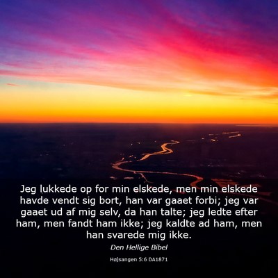 Picture 03 - Højsangen 5:6 DA1871 - Jeg lukkede op for min elskede, men min elskede - Bible Verse Picture