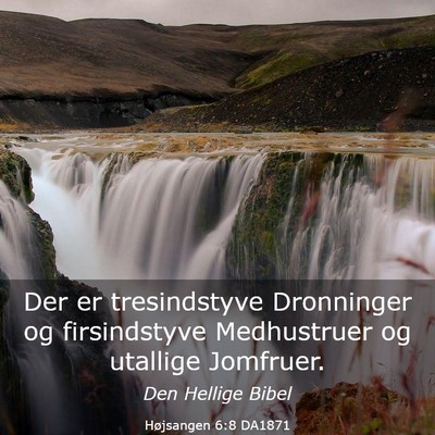 Picture 03 - Højsangen 6:8 DA1871 - Der er tresindstyve Dronninger og firsindstyve - Bible Verse Picture