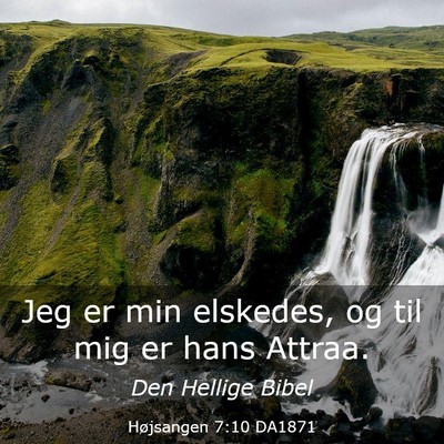 Picture 03 - Højsangen 7:10 DA1871 - Jeg er min elskedes, og til mig er hans - Bible Verse Picture