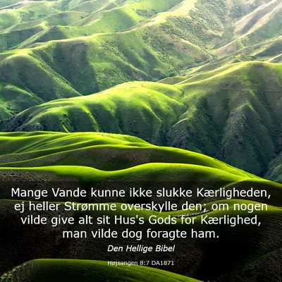 Picture 03 - Højsangen 8:7 DA1871 - Mange Vande kunne ikke slukke Kærligheden, ej - Bible Verse Picture