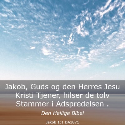 Picture 03 - Jakob 1:1 DA1871 - Jakob, Guds og den Herres Jesu Kristi Tjener, - Bible Verse Picture