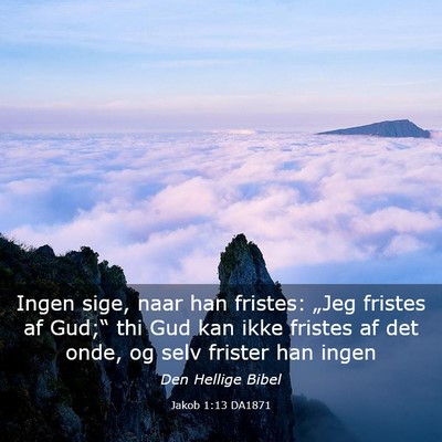 Picture 03 - Jakob 1:13 DA1871 - Ingen sige, naar han fristes: „Jeg fristes af - Bible Verse Picture