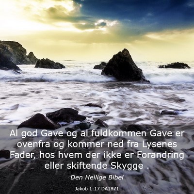 Picture 03 - Jakob 1:17 DA1871 - Al god Gave og al fuldkommen Gave er ovenfra og - Bible Verse Picture