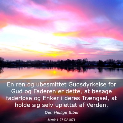 Picture 03 - Jakob 1:27 DA1871 - En ren og ubesmittet Gudsdyrkelse for Gud og - Bible Verse Picture