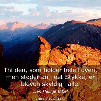 Picture 03 - Jakob 2:10 DA1871 - Thi den, som holder hele Loven, men støder an i - Bible Verse Picture