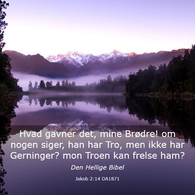 Picture 03 - Jakob 2:14 DA1871 - Hvad gavner det, mine Brødre! om nogen siger, - Bible Verse Picture