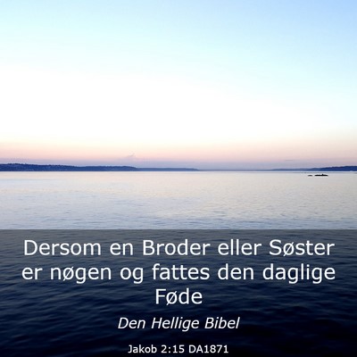 Picture 03 - Jakob 2:15 DA1871 - Dersom en Broder eller Søster er nøgen og - Bible Verse Picture