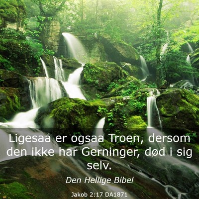 Picture 03 - Jakob 2:17 DA1871 - Ligesaa er ogsaa Troen, dersom den ikke har - Bible Verse Picture