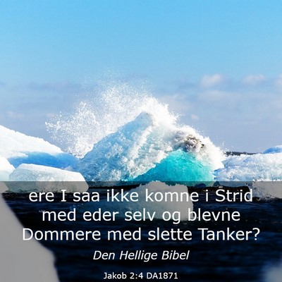 Picture 03 - Jakob 2:4 DA1871 - ere I saa ikke komne i Strid med eder selv og - Bible Verse Picture