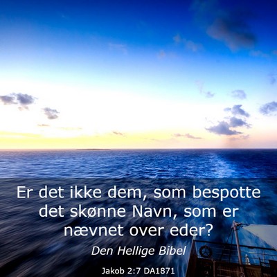Picture 03 - Jakob 2:7 DA1871 - Er det ikke dem, som bespotte det skønne Navn, - Bible Verse Picture