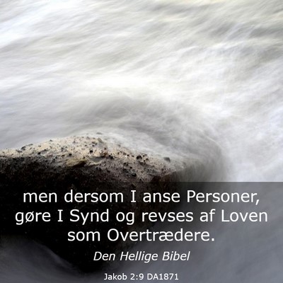 Picture 03 - Jakob 2:9 DA1871 - men dersom I anse Personer, gøre I Synd og - Bible Verse Picture