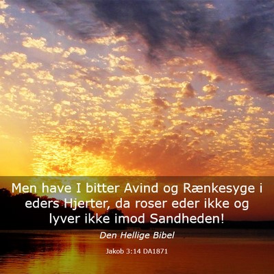 Picture 03 - Jakob 3:14 DA1871 - Men have I bitter Avind og Rænkesyge i eders - Bible Verse Picture