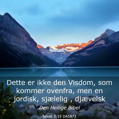 Picture 03 - Jakob 3:15 DA1871 - Dette er ikke den Visdom, som kommer ovenfra, men - Bible Verse Picture