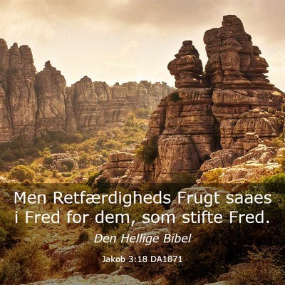 Picture 03 - Jakob 3:18 DA1871 - Men Retfærdigheds Frugt saaes i Fred for dem, - Bible Verse Picture