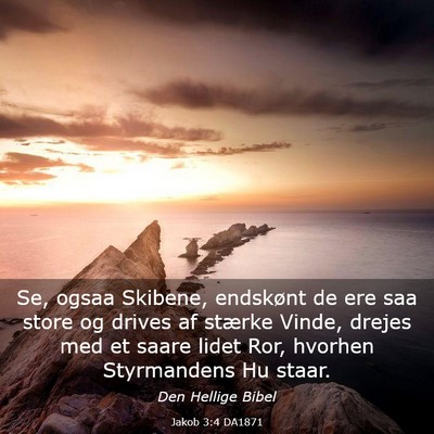 Picture 03 - Jakob 3:4 DA1871 - Se, ogsaa Skibene, endskønt de ere saa store og - Bible Verse Picture