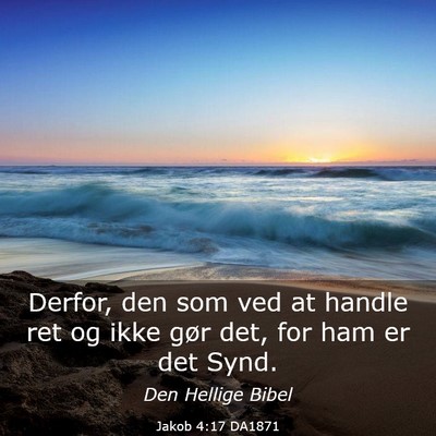 Picture 03 - Jakob 4:17 DA1871 - Derfor, den som ved at handle ret og ikke gør - Bible Verse Picture