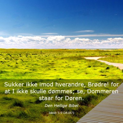 Picture 03 - Jakob 5:9 DA1871 - Sukker ikke imod hverandre, Brødre! for at I - Bible Verse Picture