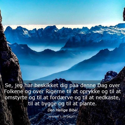 Picture 03 - Jeremias 1:10 DA1871 - Se, jeg har beskikket dig paa denne Dag over - Bible Verse Picture