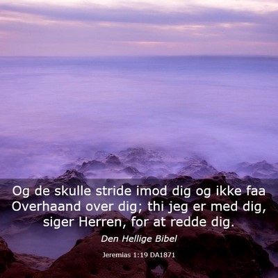 Picture 03 - Jeremias 1:19 DA1871 - Og de skulle stride imod dig og ikke faa - Bible Verse Picture