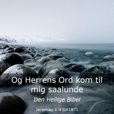 Picture 03 - Jeremias 1:4 DA1871 - Og Herrens Ord kom til mig - Bible Verse Picture