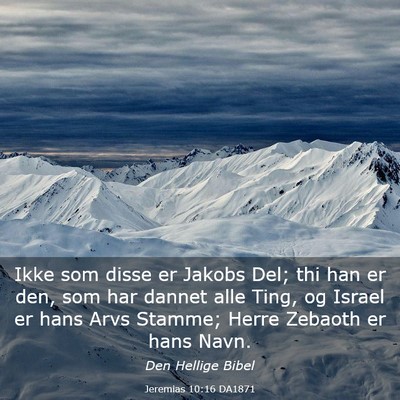 Picture 03 - Jeremias 10:16 DA1871 - Ikke som disse er Jakobs Del; thi han er den, som - Bible Verse Picture