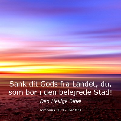 Picture 03 - Jeremias 10:17 DA1871 - Sank dit Gods fra Landet, du, som bor i den - Bible Verse Picture