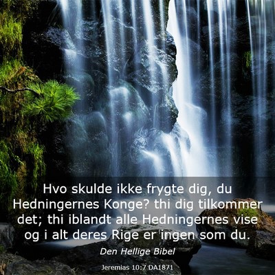 Picture 03 - Jeremias 10:7 DA1871 - Hvo skulde ikke frygte dig, du Hedningernes - Bible Verse Picture