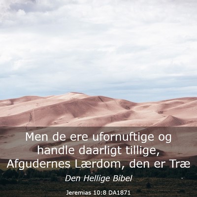 Picture 03 - Jeremias 10:8 DA1871 - Men de ere ufornuftige og handle daarligt - Bible Verse Picture