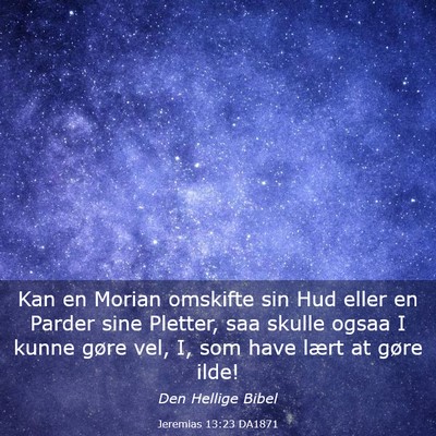 Picture 03 - Jeremias 13:23 DA1871 - Kan en Morian omskifte sin Hud eller en Parder - Bible Verse Picture
