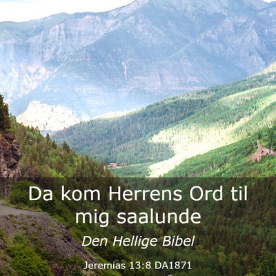 Picture 03 - Jeremias 13:8 DA1871 - Da kom Herrens Ord til mig - Bible Verse Picture