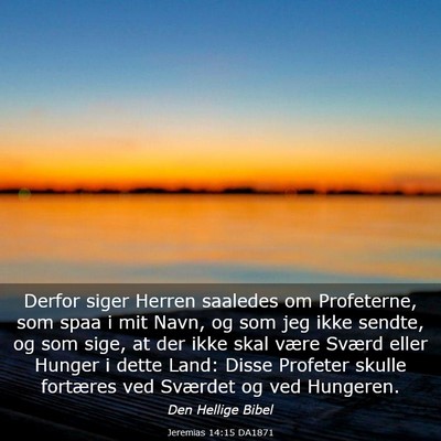 Picture 03 - Jeremias 14:15 DA1871 - Derfor siger Herren saaledes om Profeterne, som - Bible Verse Picture