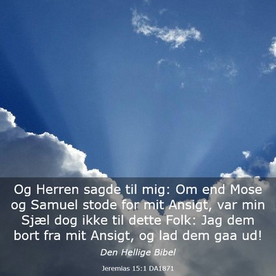 Picture 03 - Jeremias 15:1 DA1871 - Og Herren sagde til mig: Om end Mose og Samuel - Bible Verse Picture