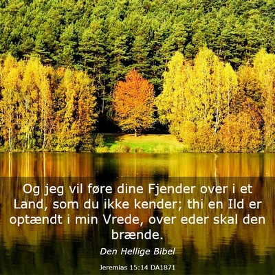 Picture 03 - Jeremias 15:14 DA1871 - Og jeg vil føre dine Fjender over i et Land, som - Bible Verse Picture