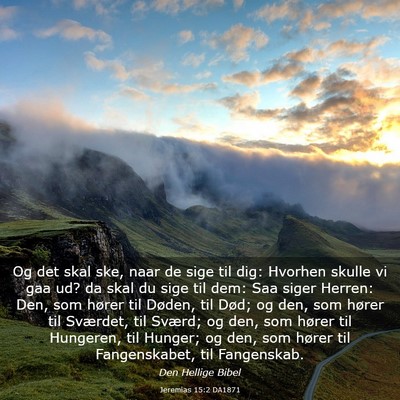 Picture 03 - Jeremias 15:2 DA1871 - Og det skal ske, naar de sige til dig: Hvorhen - Bible Verse Picture