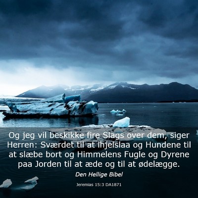 Picture 03 - Jeremias 15:3 DA1871 - Og jeg vil beskikke fire Slags over dem, siger - Bible Verse Picture