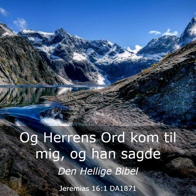 Picture 03 - Jeremias 16:1 DA1871 - Og Herrens Ord kom til mig, og han - Bible Verse Picture