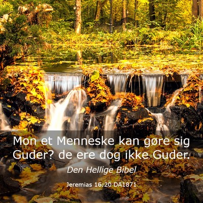 Picture 03 - Jeremias 16:20 DA1871 - Mon et Menneske kan gøre sig Guder? de ere dog - Bible Verse Picture